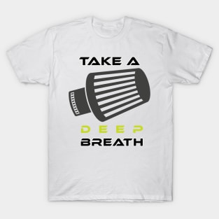 Take a deep breath T-Shirt